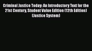 Criminal Justice Today: An Introductory Text for the 21st Century Student Value Edition (12th
