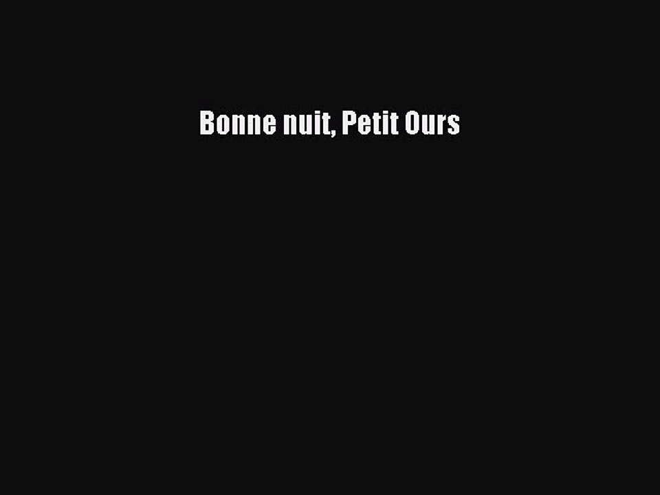 [PDF Télécharger] Bonne nuit Petit Ours [Télécharger] Complet Ebook
