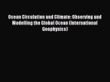 Ocean Circulation and Climate: Observing and Modelling the Global Ocean (International Geophysics)