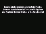 Incomplete Democracies in the Asia-Pacific: Evidence from Indonesia Korea the Philippines and