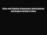 Cities and Stability: Urbanization Redistribution and Regime Survival in China  Read Online