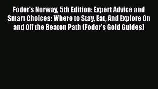 Fodor's Norway 5th Edition: Expert Advice and Smart Choices: Where to Stay Eat And Explore