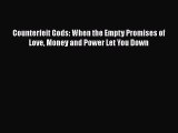 Counterfeit Gods: When the Empty Promises of Love Money and Power Let You Down Read Online