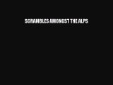 SCRAMBLES AMONGST THE ALPS  Free Books