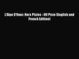 L'Alpe D'Huez: Hors Pistes - Off Piste (English and French Edition) Free Download Book