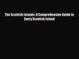 The Scottish Islands: A Comprehensive Guide to Every Scottish Island  Free Books