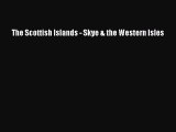 The Scottish Islands - Skye & the Western Isles Read Online PDF