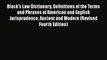 Black's Law Dictionary Definitions of the Terms and Phrases of American and English Jurisprudence