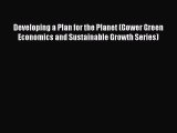 Developing a Plan for the Planet (Gower Green Economics and Sustainable Growth Series)  Read