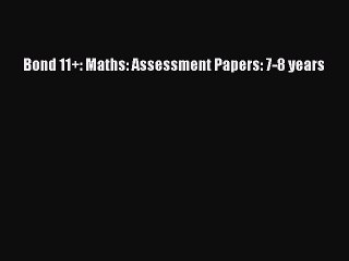 Bond 11+: Maths: Assessment Papers: 7-8 years  Free PDF
