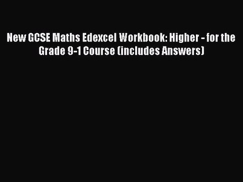 New GCSE Maths Edexcel Workbook: Higher - for the Grade 9-1 Course (includes Answers) Read