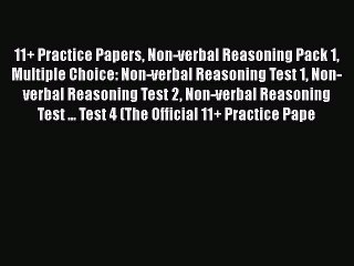 11+ Practice Papers Non-verbal Reasoning Pack 1 Multiple Choice: Non-verbal Reasoning Test