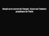 [PDF Télécharger] Hergé ou le secret de l'image : Essai sur l'univers graphique de Tintin [PDF]