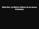 [PDF Télécharger] Savile Row : Les Maîtres-Tailleurs du sur-mesure britannique [Télécharger]