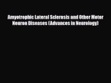 [PDF Download] Amyotrophic Lateral Sclerosis and Other Motor Neuron Diseases (Advances in Neurology)