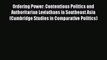 Ordering Power: Contentious Politics and Authoritarian Leviathans in Southeast Asia (Cambridge