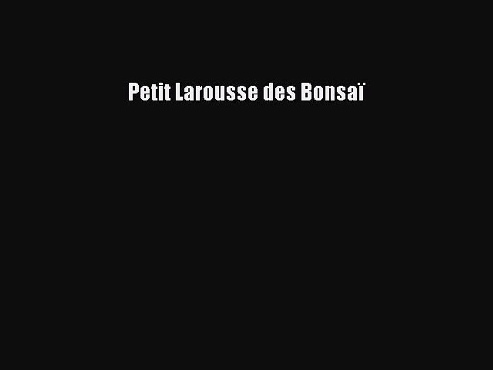 [PDF Télécharger] Petit Larousse des Bonsaï [Télécharger] Complet Ebook