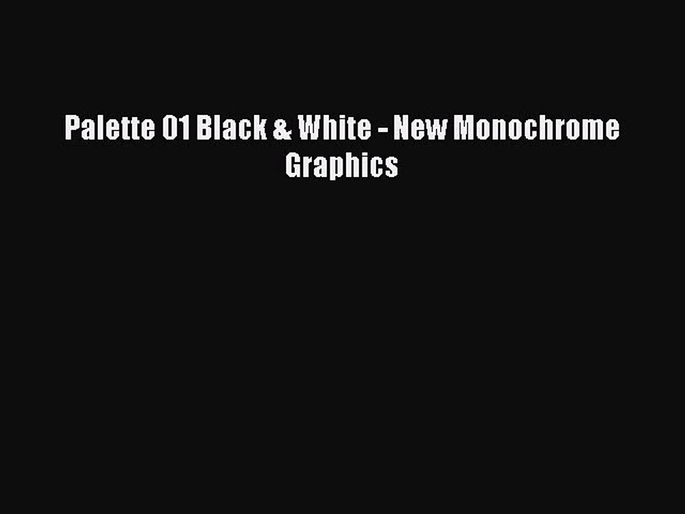 [PDF Télécharger] Palette 01 Black & White - New Monochrome Graphics [PDF] en ligne