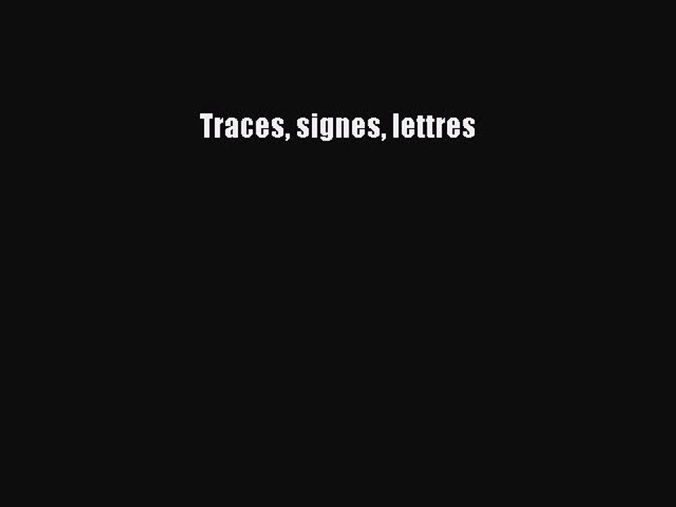 [PDF Télécharger] Traces signes lettres [PDF] Complet Ebook
