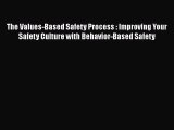 The Values-Based Safety Process : Improving Your Safety Culture with Behavior-Based Safety