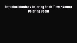 [PDF Download] Botanical Gardens Coloring Book (Dover Nature Coloring Book) [Read] Online