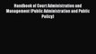 Handbook of Court Administration and Management (Public Administration and Public Policy)
