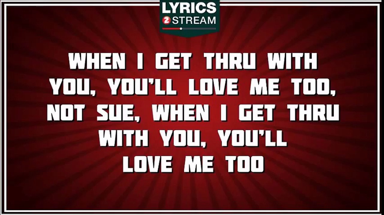 When I Get Thru With You (you'll Love Me Too) - Patsy Cline tribute - Lyrics