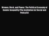 Women Work and Power: The Political Economy of Gender Inequality (The Institution for Social
