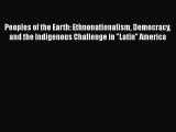 Peoples of the Earth: Ethnonationalism Democracy and the Indigenous Challenge in Latin'' America