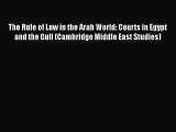 The Rule of Law in the Arab World: Courts in Egypt and the Gulf (Cambridge Middle East Studies)