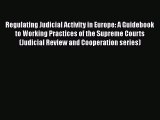 Regulating Judicial Activity in Europe: A Guidebook to Working Practices of the Supreme Courts