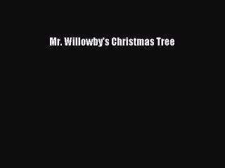 [PDF Download] Mr. Willowby's Christmas Tree [PDF] Full Ebook