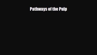 [PDF Download] Pathways of the Pulp [Download] Online
