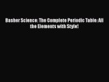 [PDF Download] Basher Science: The Complete Periodic Table: All the Elements with Style! [Read]