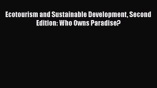 Ecotourism and Sustainable Development Second Edition: Who Owns Paradise?  Free Books