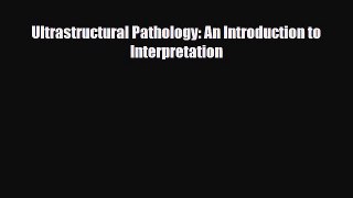 [PDF Download] Ultrastructural Pathology: An Introduction to Interpretation [PDF] Full Ebook