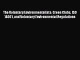 The Voluntary Environmentalists: Green Clubs ISO 14001 and Voluntary Environmental Regulations