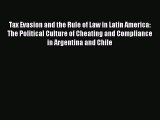 Tax Evasion and the Rule of Law in Latin America: The Political Culture of Cheating and Compliance