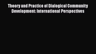 Theory and Practice of Dialogical Community Development: International Perspectives  Free Books