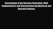 Constitution of the Russian Federation: With Commentaries and Interpretation by American and