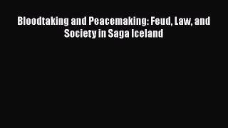 Bloodtaking and Peacemaking: Feud Law and Society in Saga Iceland  Free Books