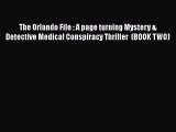 The Orlando File : A page turning Mystery & Detective Medical Conspiracy Thriller  (BOOK TWO)
