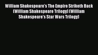 William Shakespeare's The Empire Striketh Back (William Shakespeare Trilogy) (William Shakespeare's