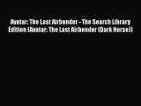 Avatar: The Last Airbender - The Search Library Edition (Avatar: The Last Airbender (Dark Horse))