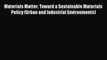 Materials Matter: Toward a Sustainable Materials Policy (Urban and Industrial Environments)