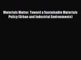 Materials Matter: Toward a Sustainable Materials Policy (Urban and Industrial Environments)