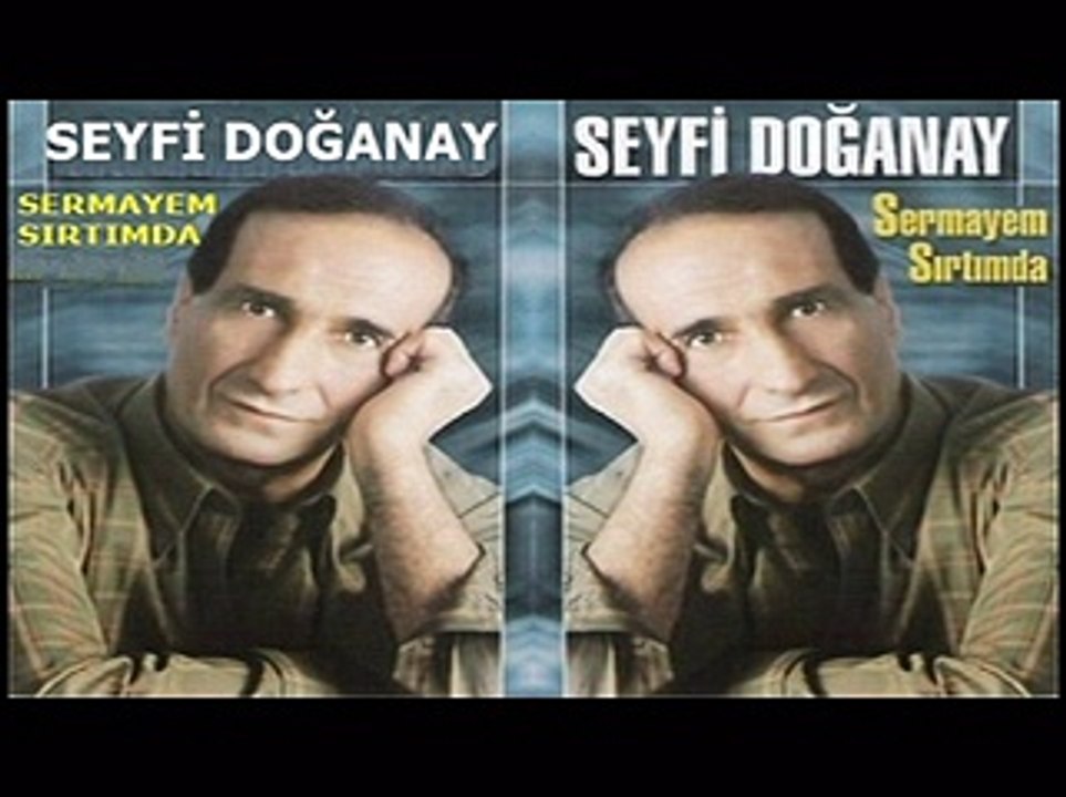 Seyfi Doganay - Sermayem Sirtimda