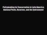 Policymaking for Conservation in Latin America: National Parks Reserves and the Environment