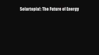 Solartopia!: The Future of Energy  Free Books