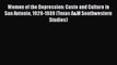 Women of the Depression: Caste and Culture in San Antonio 1929-1939 (Texas A&M Southwestern